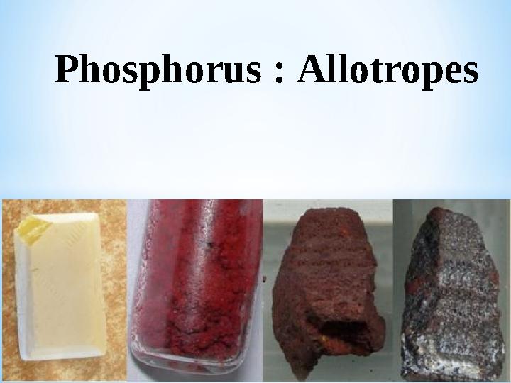 Phosphorus : A llotropes