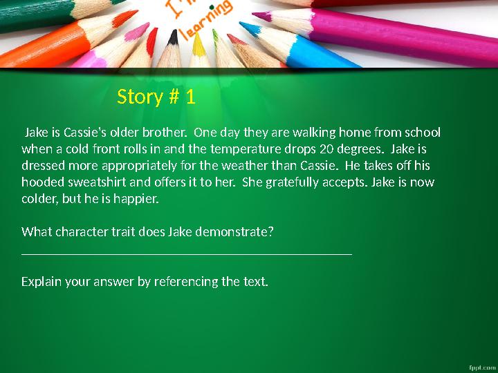 Story # 1 Jake is Cassie's older brother. One day they are walking home from school when a cold front rolls in and the tempe