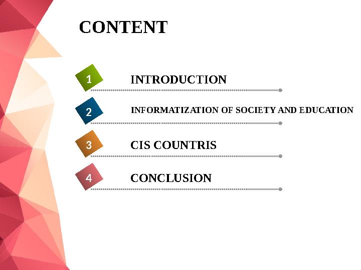 CONTENT CONCLUSION4 INTRODUCTION1 INFORMATIZATION OF SOCIETY AND EDUCATION 2 CIS COUNTRIS3