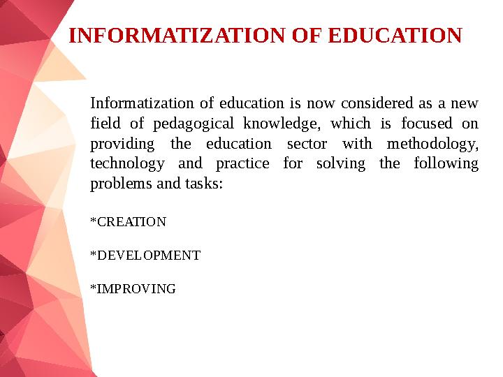 Informatization of education is now considered as a new field of pedagogical knowledge, which is focused on pro