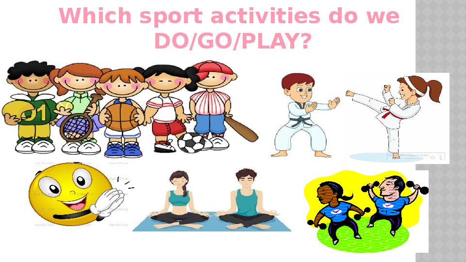 Which sport activities do we DO/GO/PLAY?