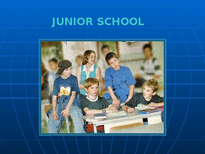 JUNIOR SCHOOL