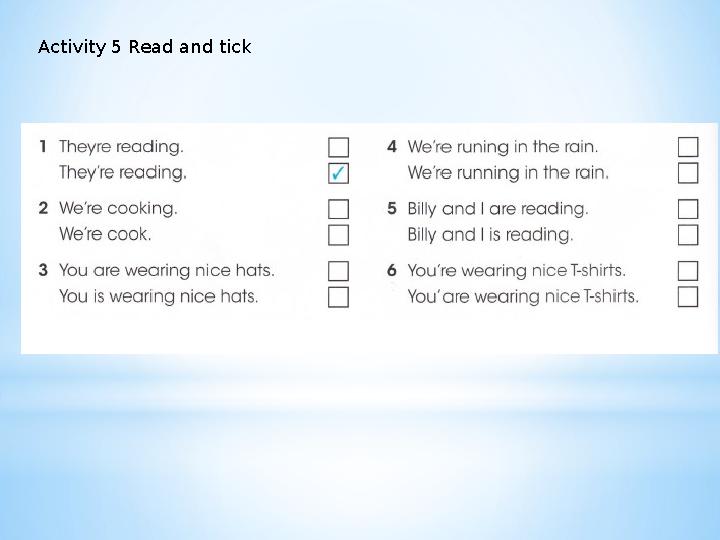 Activity 5 Read and tick