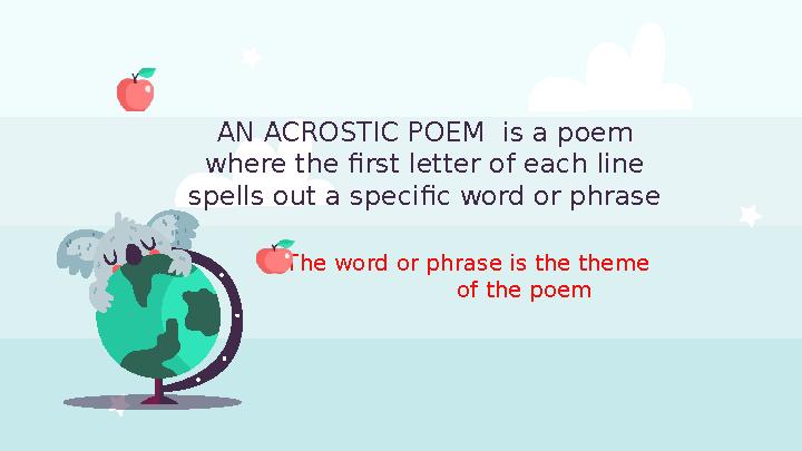 AN ACROSTIC POEM is a poem where the first letter of each line spells out a specific word or phrase The word or phrase is th