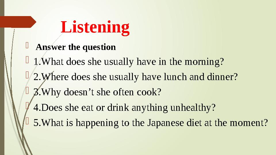 Listening  Answer the question  1.What does she usually have in the morning?  2.Where does she usually have lunch and dinn