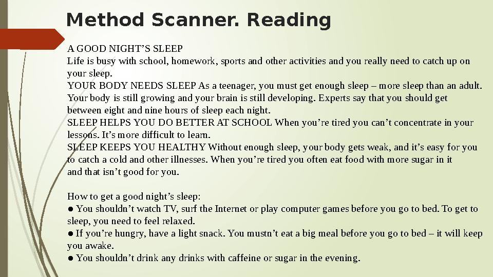 A GOOD NIGHT’S SLEEP Life is busy with school, homework, sports and other activities and you really need to catch up on your sl