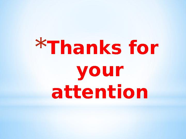 * Thanks for your attention