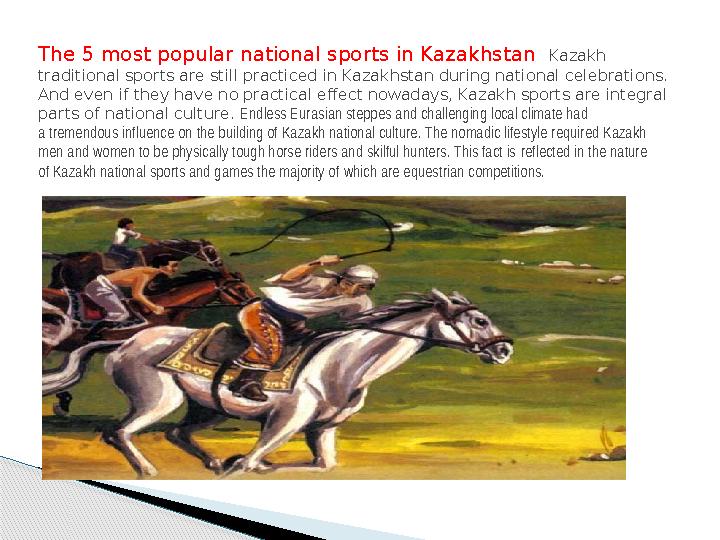 The 5 most popular national sports in Kazakhstan Kazakh traditional sports are still practiced in Kazakhstan during national