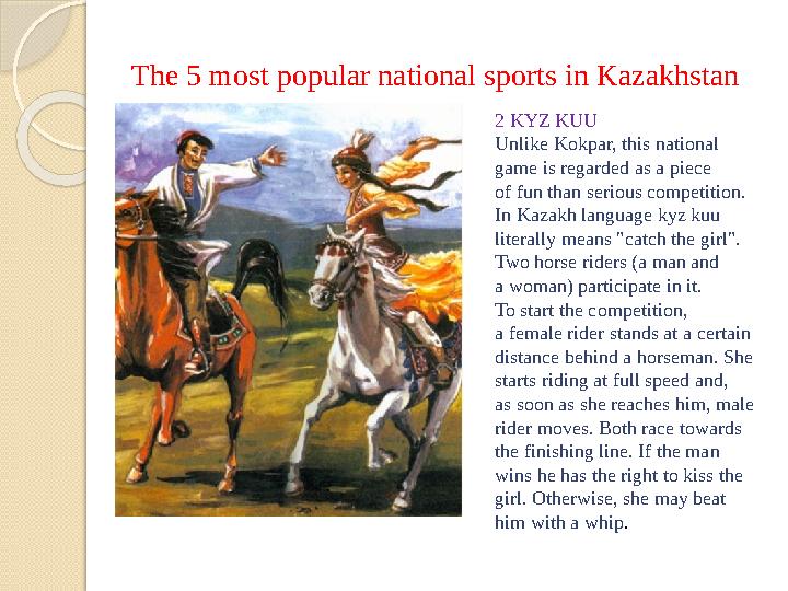 The 5 most popular national sports in Kazakhstan 2 KYZ KUU Unlike Kokpar, this national game is regarded as a piece of fun th