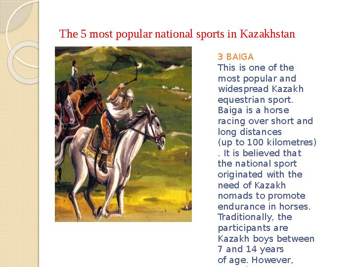 The 5 most popular national sports in Kazakhstan 3 BAIGA This is one of the most popular and widespread Kazakh equestrian sp