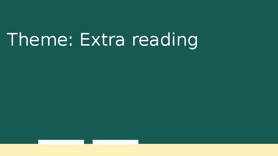 Theme: Extra reading