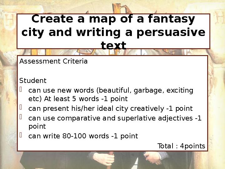  Assessment Criteria Student  can use new words (beautiful, garbage, exciting etc) At least 5 words -1 point  can present hi