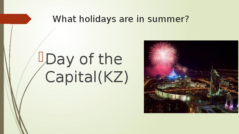 What holidays are in summer?  Day of the Capital(KZ)