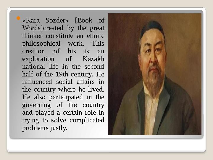  «Kara Sozder» [Book of Words]created by the great thinker constitute an ethnic philosophical work. This creatio