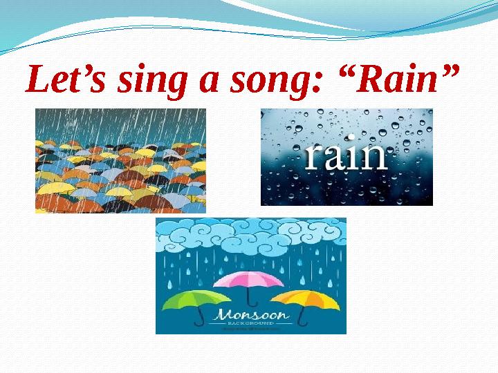 Let’s sing a song: “Rain”