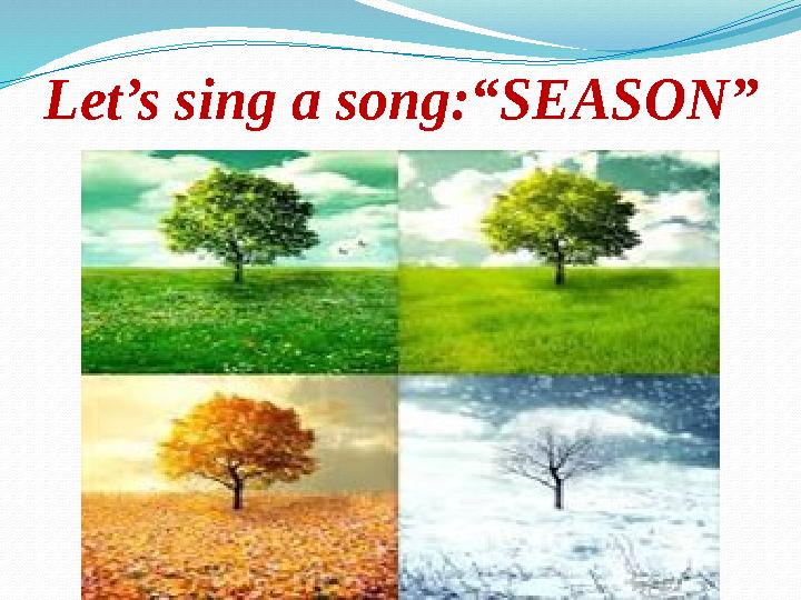 Let’s sing a song:“SEASON”