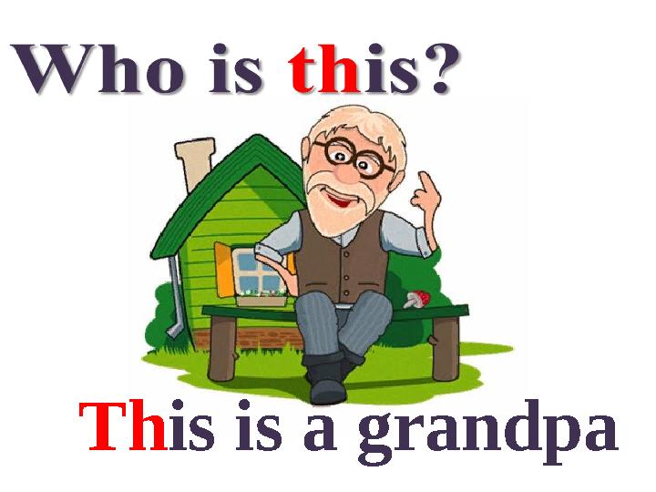 Th is is a grandpa