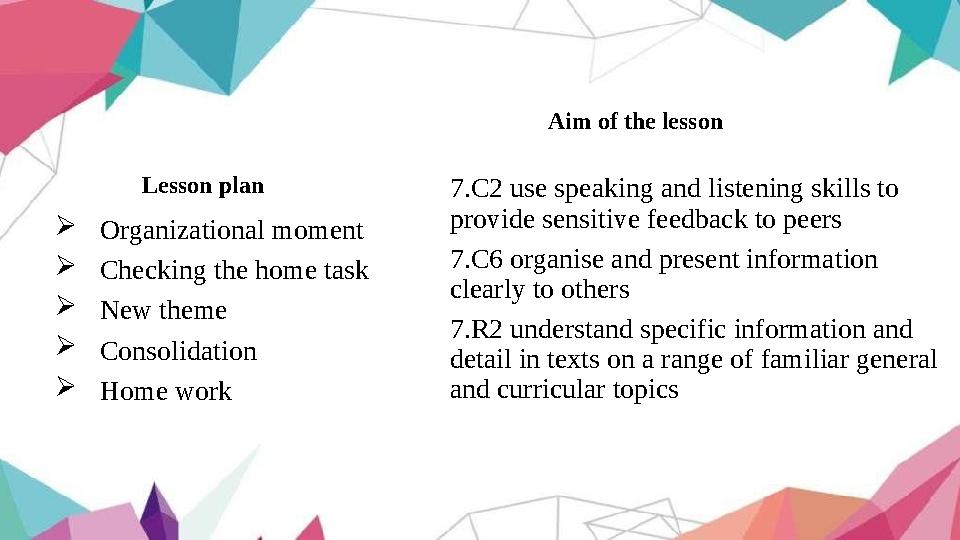 Lesson plan  Organizational moment  Checking the home task  New theme  Consolidation  Home work Aim of the lesson 7.C2 use