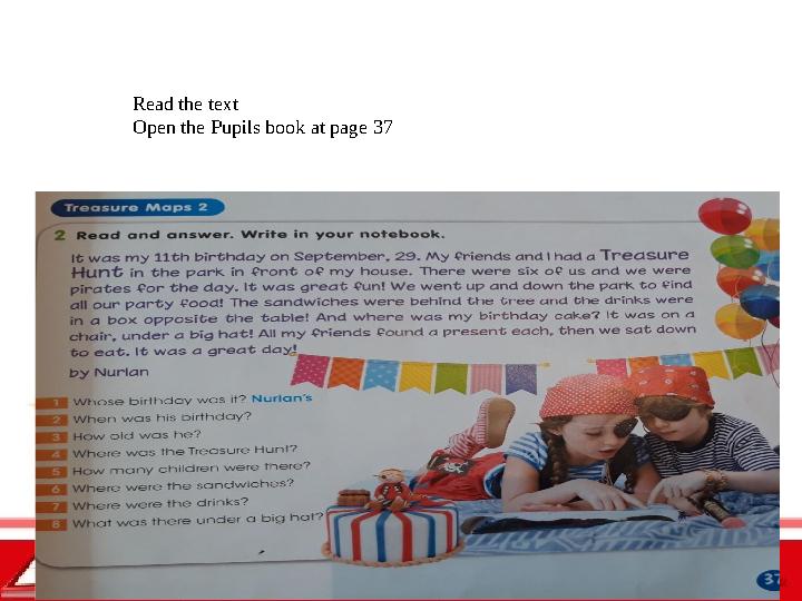 Read the text Open the Pupils book at page 37