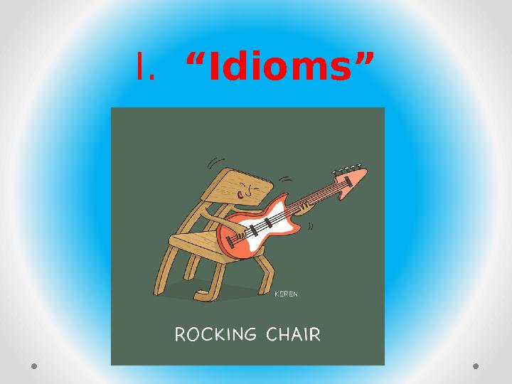 I. “Idioms”