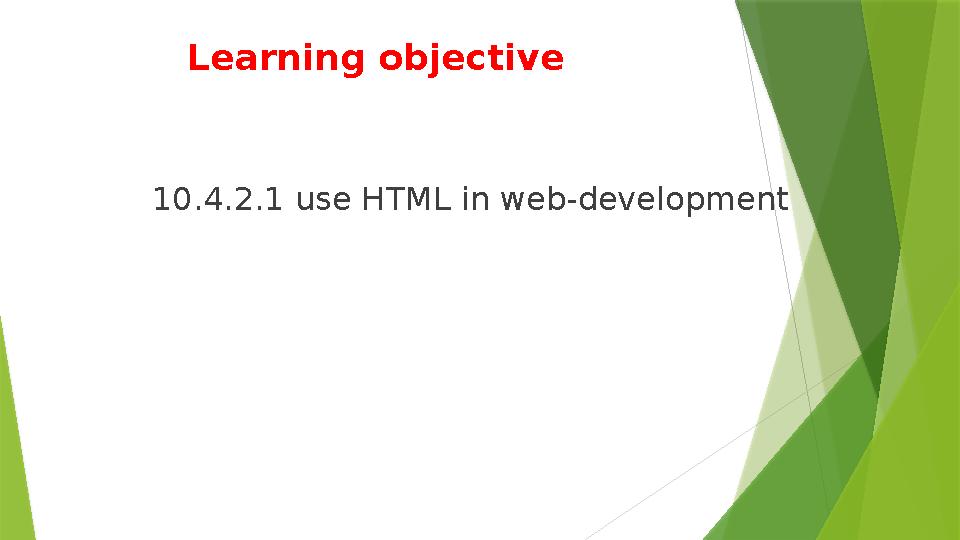 Learning objective 10.4.2.1 use HTML in web-development