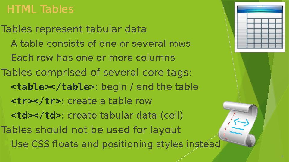 4  Tables represent tabular data  A table consists of one or several rows  Each row has one or more columns  Tables comprise