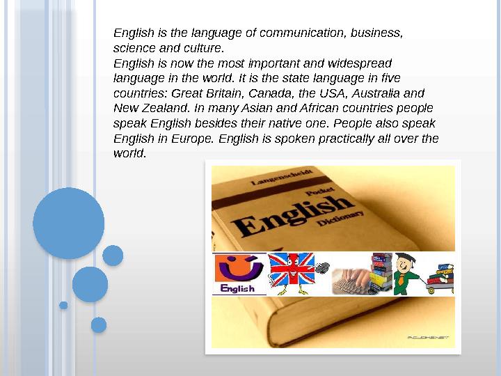 English is the language of communication , business, science and culture. English is now the most important and widespread la