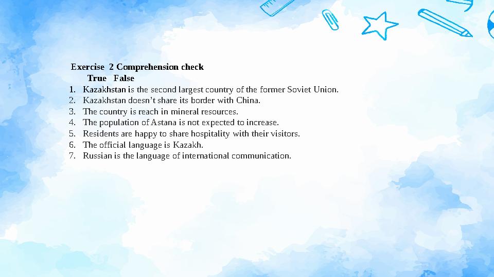 Exercise 2 Comprehension check True False 1. Kazakhstan i