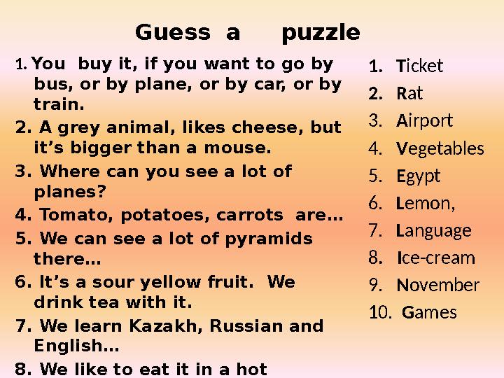 Guess a puzzle 1. You buy it, if you want to go by bus, or by plane, or by car, or by train. 2. A grey animal, likes c