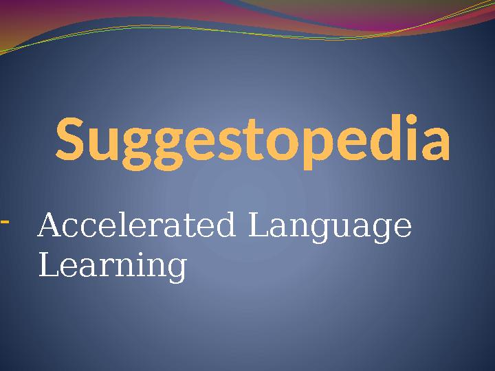 Suggestopedia - Accelerated Language Learning