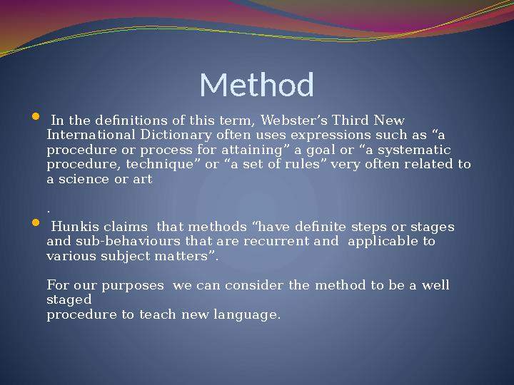 Method  In the definitions of this term, Webster’s Third New International Dictionary often uses expressions such as “a pro