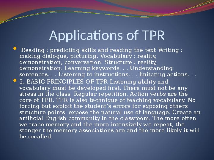 Applications of TPR  Reading : predicting skills and reading the text Writing : making dialogue, picturing. Vocabulary : rea