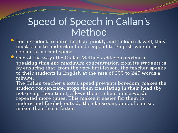 Speed of Speech in Callan’s Method  For a student to learn English quickly and to learn it well, they must learn to understan