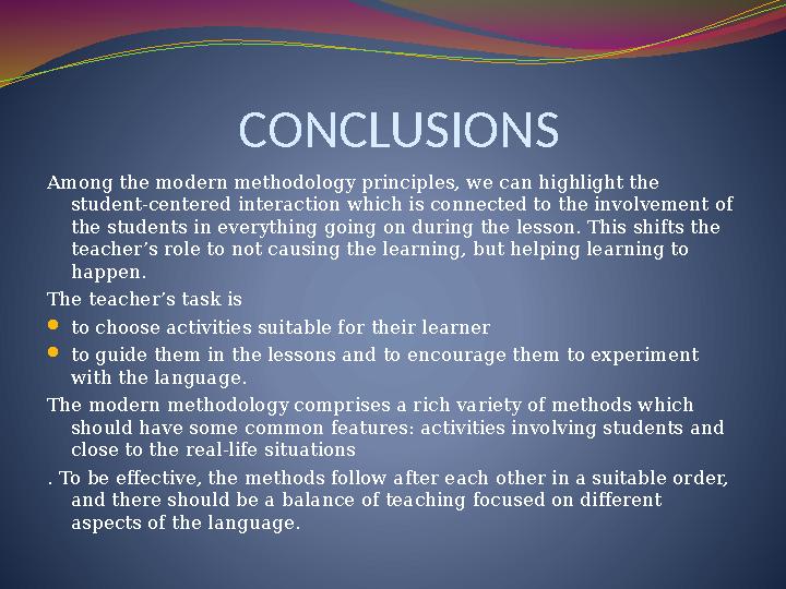 CONCLUSIONS Among the modern methodology principles, we can highlight the student-centered interaction which is connected to