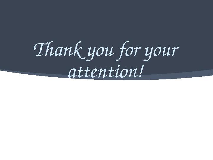 Thank you for your attention!