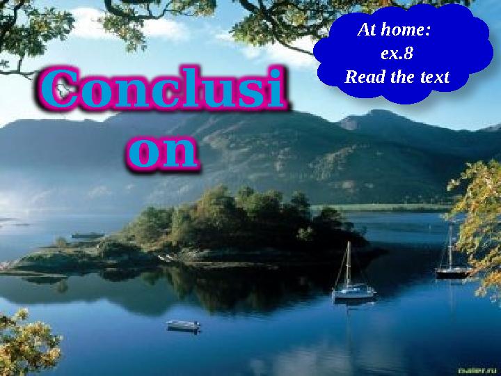 Conclusi on At home: ex.8 Read the text