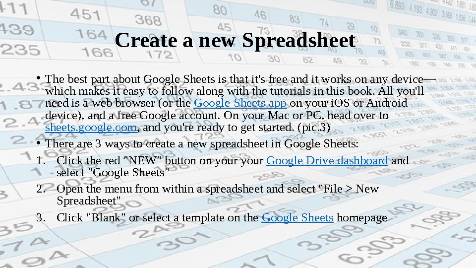 Create a new Spreadsheet • The best part about Google Sheets is that it's free and it works on any device— which makes it easy