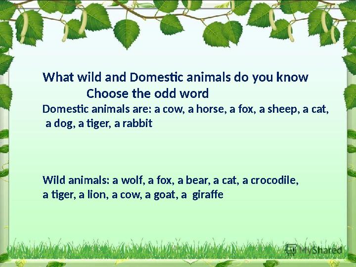 What wild and Domestic animals do you know Choose the odd word Domestic animals are: a cow, a horse, a fox, a she