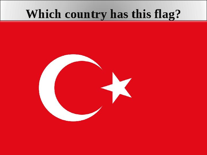 Which country has this flag?