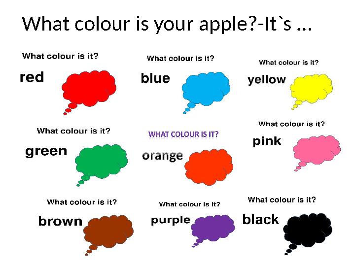 What colour is your apple?-It`s …