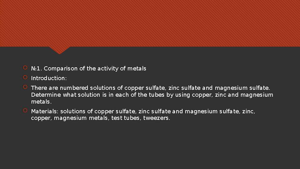  № 1. Comparison of the activity of metals  Introduction:  There are numbered solutions of copper sulfate, zinc sulfate and m