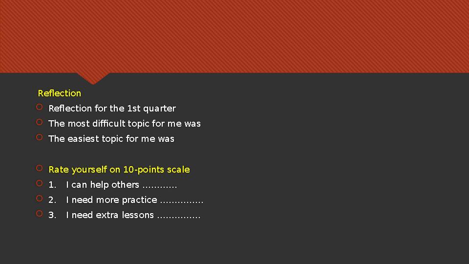 Reflection  Reflection for the 1st quarter  The most difficult topic for me was  The easiest topic for me was  Rate your