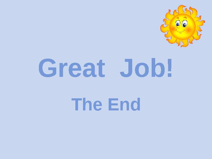 Great Job! The End