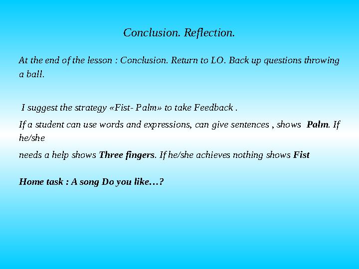 Conclusion. Reflection. At the end of the lesson : Conclusion. Return to LO. Back up questions throwing a ball. I suggest the