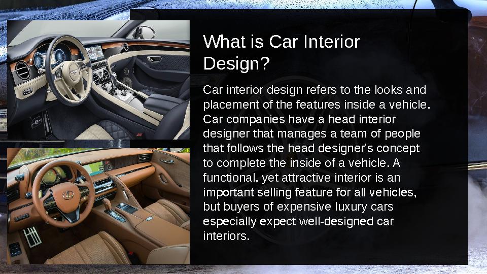 What is Car Interior Design? Car interior design refers to the looks and placement of the features inside a vehicle. Car co