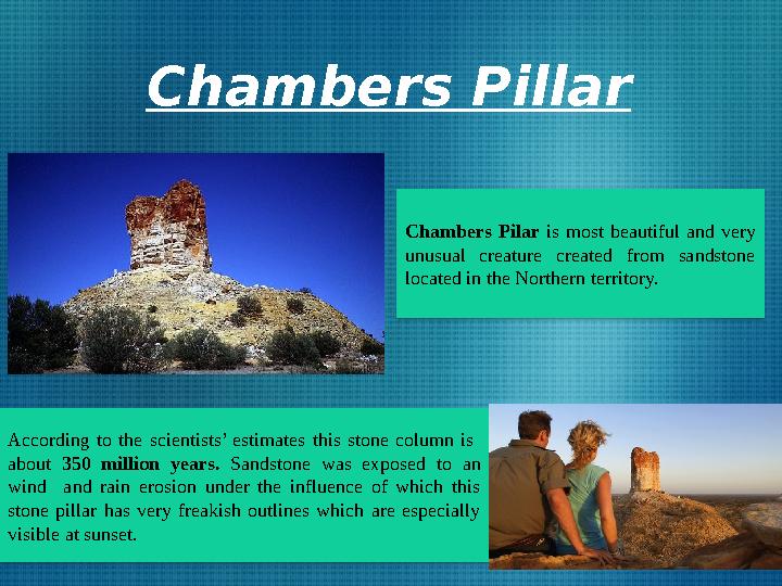 Chambers Pillar Chambers Pilar is most beautiful and very unusual creature created from sandstone located in the Nor