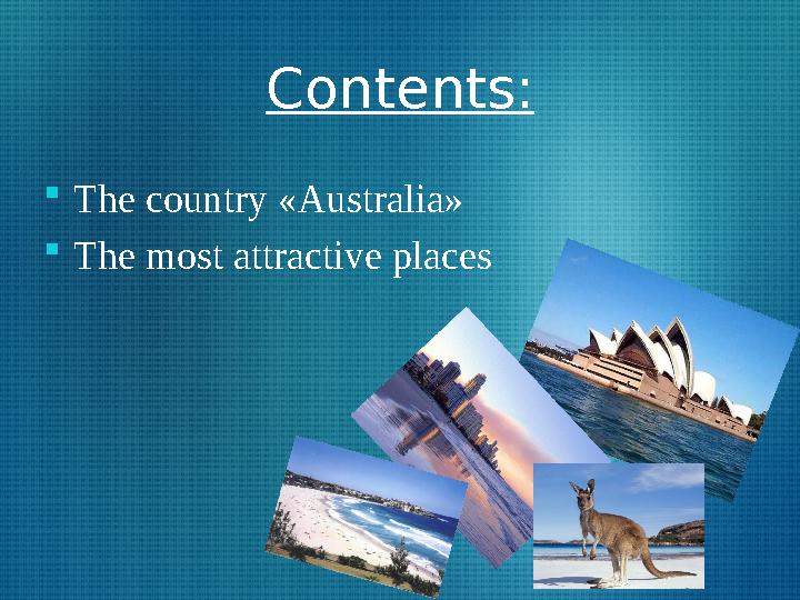 Contents:  The country « Australia »  The most attractive places