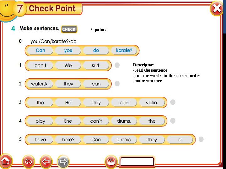 3 points Descriptor: -read the sentence -put the words in the correct order -make sentence