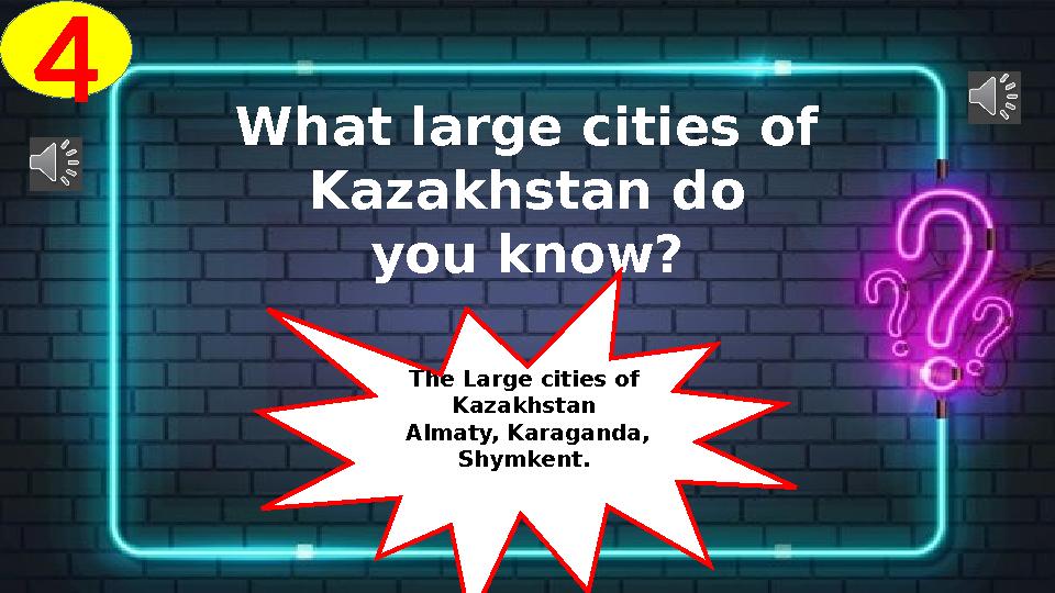 4 What large cities of Kazakhstan do you know? The Large cities of Kazakhstan Almaty, Karaganda, Shymkent.