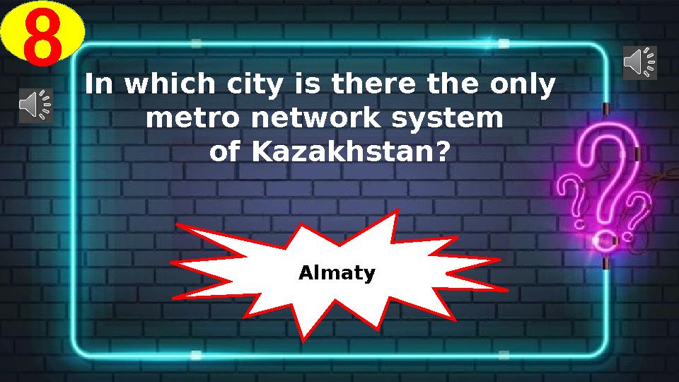 8 In which city is there the only metro network system of Kazakhstan? Almaty
